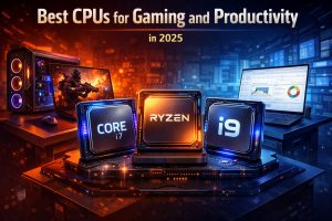 Best CPUs for Gaming and Productivity in 2025